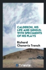 Image for Calderon, His Life and Genius : With Speciments of His Plays