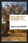 Image for Home-Then What? the Mind of the Doughboy, A.E.F.
