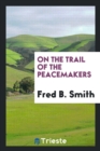 Image for On the Trail of the Peacemakers