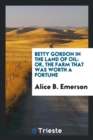 Image for Betty Gordon in the Land of Oil