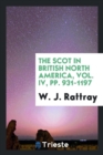 Image for The Scot in British North America, Vol. IV, Pp. 931-1197