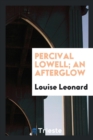 Image for Percival Lowell; An Afterglow