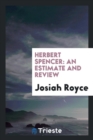 Image for Herbert Spencer : An Estimate and Review
