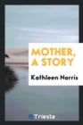 Image for Mother, a Story