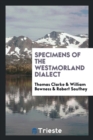 Image for Specimens of the Westmorland Dialect