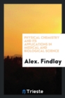 Image for Physical Chemistry and Its Applications in Medical and Biological Science