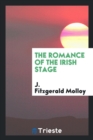 Image for THE ROMANCE OF THE IRISH STAGE