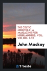 Image for THE CELTIC MONTHLY: A MAGAZINE FOR HIGHL