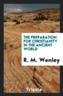 Image for The Preparation for Christianity in the Ancient World