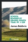 Image for School Reading by Grades : First[-eighth] Year