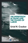 Image for The Depression in Trade and the Wages of Labor