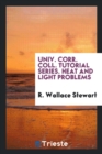 Image for Univ. Corr. Coll. Tutorial Series. Heat and Light Problems