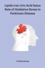 Image for Lipids Iron Uric Acid Satus Role of Oxidative Stress in Parkinson Disease