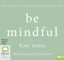 Image for Be Mindful with Kate James : The Essential Collection