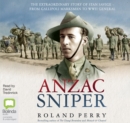 Image for Anzac Sniper : The extraordinary story of Stan Savige, one of Australia&#39;s greatest soldiers