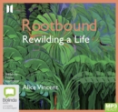 Image for Rootbound : Rewilding a Life