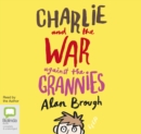 Image for Charlie and the War Against the Grannies