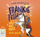 Image for Frankie Fish and the Wild Wild Mess