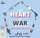 Image for The Heart of War : Misadventures in the Pentagon