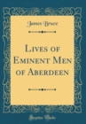 Image for Lives of Eminent Men of Aberdeen (Classic Reprint)
