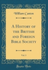 Image for A History of the British and Foreign Bible Society, Vol. 3 (Classic Reprint)