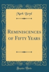 Image for Reminiscences of Fifty Years (Classic Reprint)