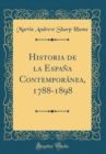 Image for Historia de la Espana Contemporanea, 1788-1898 (Classic Reprint)