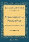 Image for Afro-American Folksongs: A Study in Racial and National Music (Classic Reprint)