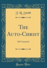 Image for The Auto-Christ: Self-Anointed (Classic Reprint)