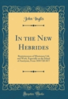 Image for In the New Hebrides: Reminiscences of Missionary Life and Work, Especially on the Island of Aneityum, From 1850 Till 1877 (Classic Reprint)