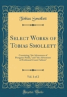 Image for Select Works of Tobias Smollett, Vol. 1 of 2: Containing &quot;the Adventures of Peregrine Pickle,&quot; and &quot;the Adventures of Ferdinand Count Fathom&quot; (Classic Reprint)