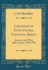Image for Calendar of State Papers, Colonial Series: America and West Indies, June, 1708-1709 (Classic Reprint)