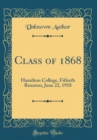 Image for Class of 1868: Hamilton College, Fiftieth Reunion, June 22, 1918 (Classic Reprint)