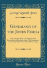Image for Genealogy of the Jones Family: First and Only Book Ever Written of the Descendants of Benajmin Jones, Who Immigrated From South Wales More Than 250 Years Ago (Classic Reprint)