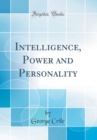 Image for Intelligence, Power and Personality (Classic Reprint)