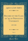 Image for Record of the Class of &#39;95 of Princeton University, Vol. 3: 1895 1900 (Classic Reprint)