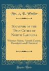 Image for Souvenir of the Twin Cities of North Carolina: Winston-Salem, Forsyth County, Descriptive and Historical (Classic Reprint)