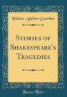 Image for Stories of Shakespeare&#39;s Tragedies (Classic Reprint)