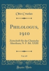 Image for Philologus, 1910, Vol. 69: Zeitschrift fur das Classische Alterthum; N. F. Bd. XXIII (Classic Reprint)