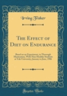 Image for The Effect of Diet on Endurance: Based on an Experiment, in Thorough Mastication, With Nine Healthy Students at Yale University, January to June, 1906 (Classic Reprint)