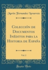 Image for Coleccion de Documentos Ineditos para la Historia de Espana, Vol. 2 (Classic Reprint)