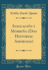 Image for Insolacion y Morrina (Dos Historias Amorosas) (Classic Reprint)