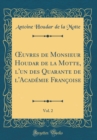 Image for ?uvres de Monsieur Houdar de la Motte, l&#39;un des Quarante de l&#39;Academie Francoise, Vol. 2 (Classic Reprint)