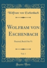 Image for Wolfram von Eschenbach, Vol. 1: Parzival, Buch I bis Vi (Classic Reprint)
