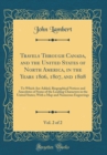 Image for Travels Through Canada, and the United States of North America, in the Years 1806, 1807, and 1808, Vol. 2 of 2: To Which Are Added, Biographical Notices and Anecdotes of Some of the Leading Characters