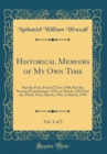 Image for Historical Memoirs of My Own Time, Vol. 1 of 3: Part the First, From 1772 to 1780; Part the Second, From January, 1781, to March, 1782; Part the Third, From March, 1782, to March, 1784 (Classic Reprin