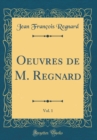 Image for Oeuvres de M. Regnard, Vol. 1 (Classic Reprint)