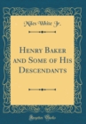 Image for Henry Baker and Some of His Descendants (Classic Reprint)