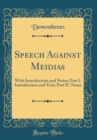 Image for Speech Against Meidias: With Introduction and Notes; Part I. Introduction and Text; Part II. Notes (Classic Reprint)