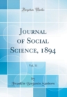 Image for Journal of Social Science, 1894, Vol. 31 (Classic Reprint)